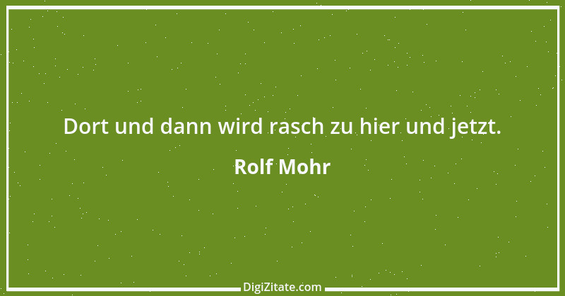 Zitat von Rolf Mohr 4