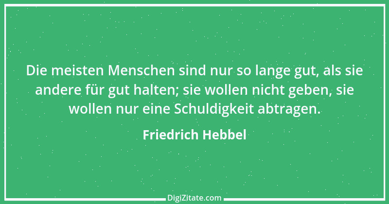 Zitat von Friedrich Hebbel 685