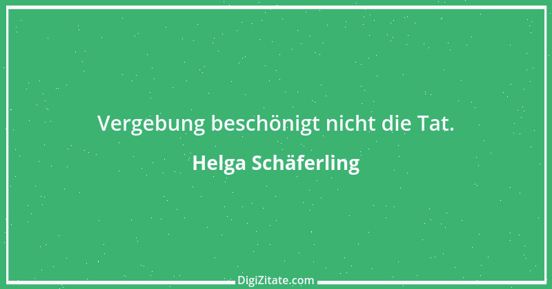 Zitat von Helga Schäferling 85