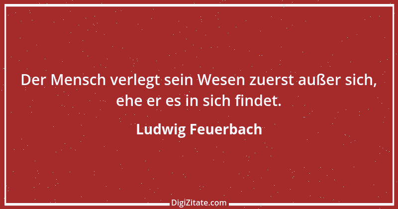 Zitat von Ludwig Feuerbach 13