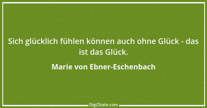 Zitat von Marie von Ebner-Eschenbach 298