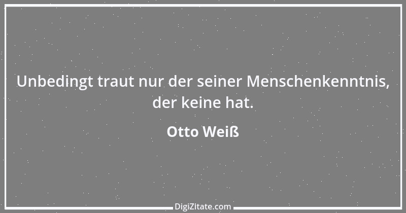 Zitat von Otto Weiß 199