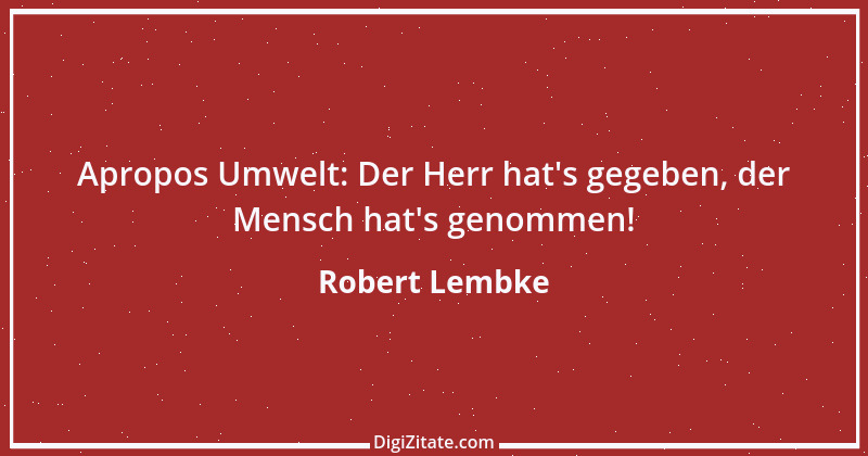 Zitat von Robert Lembke 176