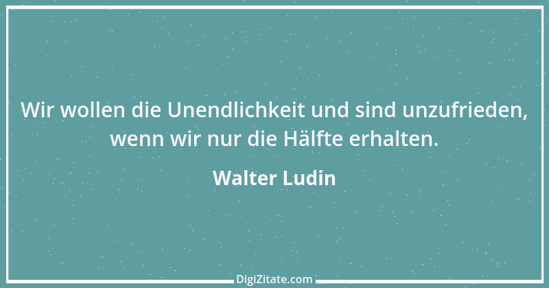 Zitat von Walter Ludin 832