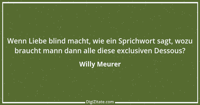 Zitat von Willy Meurer 631