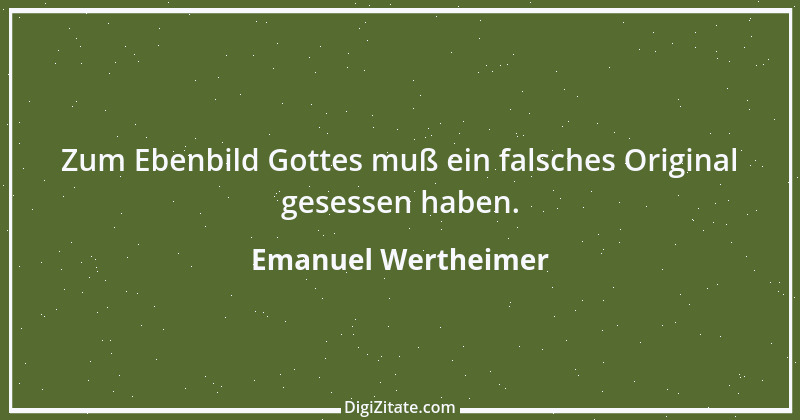 Zitat von Emanuel Wertheimer 407