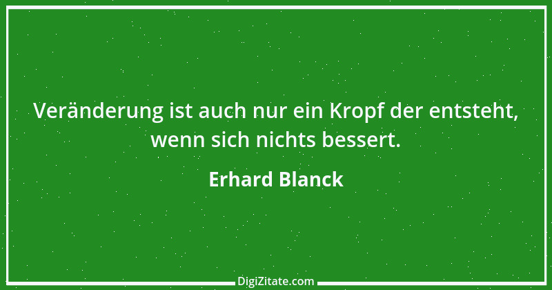 Zitat von Erhard Blanck 887