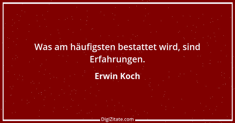 Zitat von Erwin Koch 463