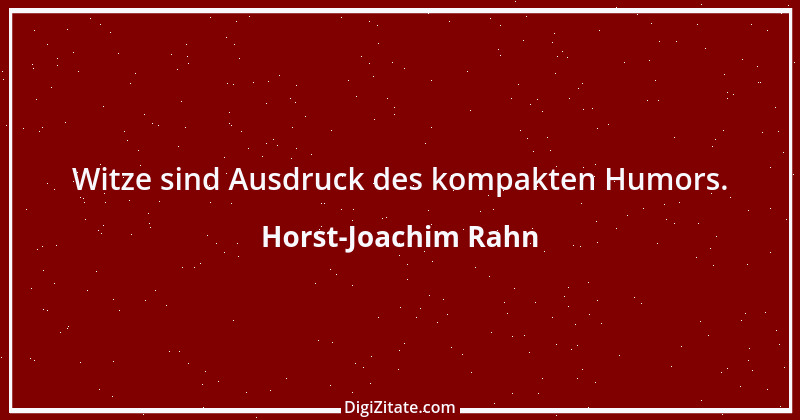 Zitat von Horst-Joachim Rahn 13