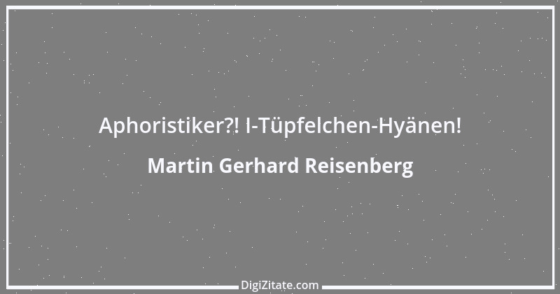 Zitat von Martin Gerhard Reisenberg 2647