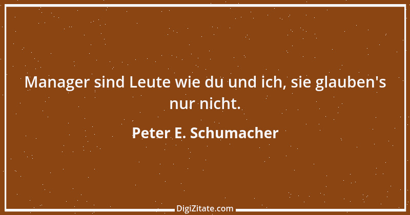 Zitat von Peter E. Schumacher 137