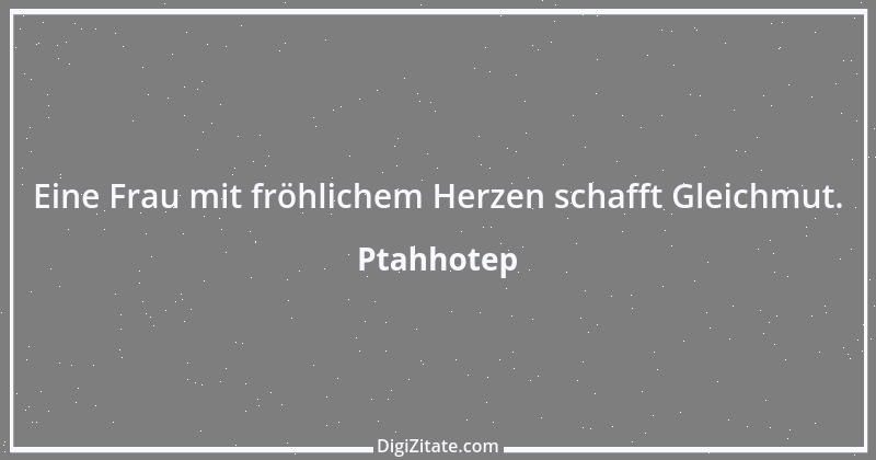 Zitat von Ptahhotep 5