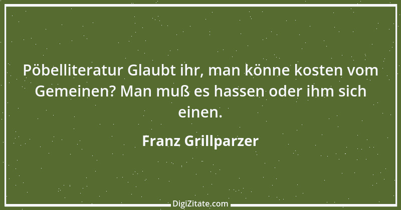 Zitat von Franz Grillparzer 179