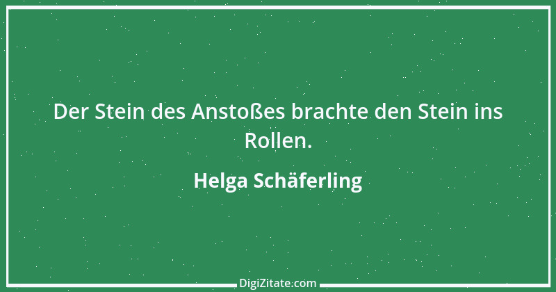 Zitat von Helga Schäferling 88