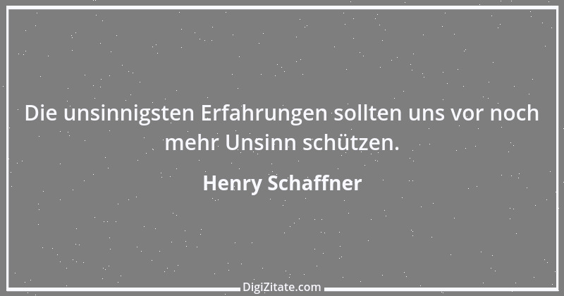 Zitat von Henry Schaffner 5