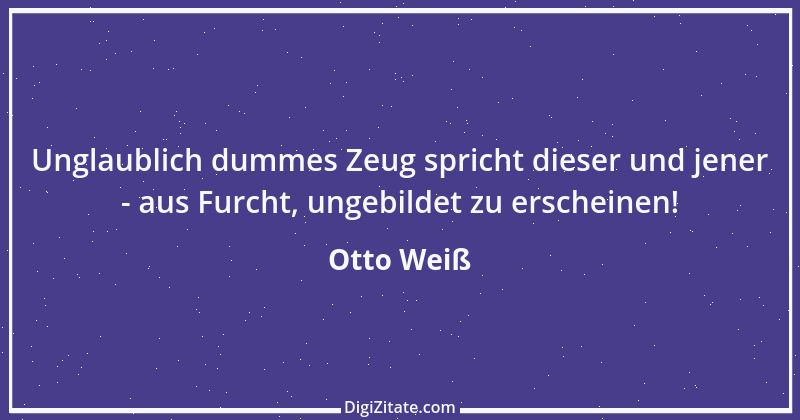 Zitat von Otto Weiß 202