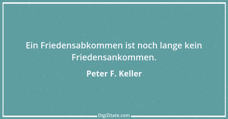 Zitat von Peter F. Keller 80