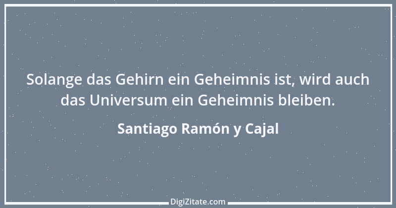 Zitat von Santiago Ramón y Cajal 1