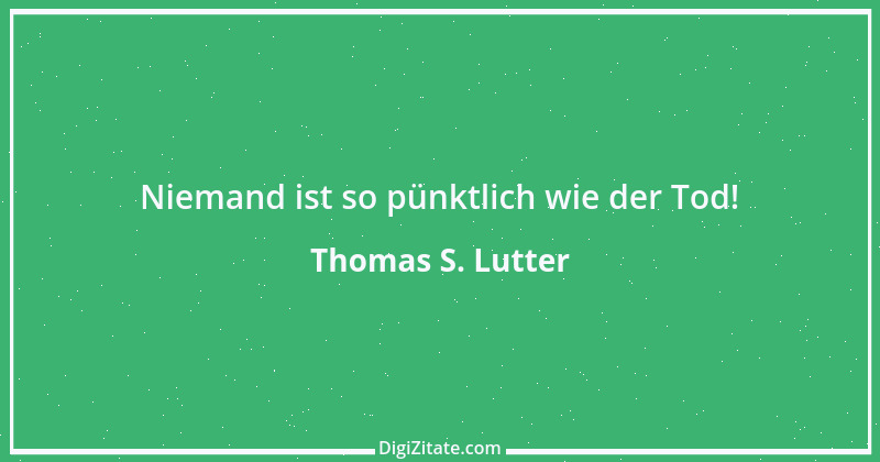 Zitat von Thomas S. Lutter 39