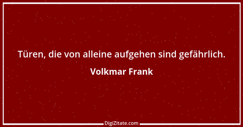 Zitat von Volkmar Frank 171