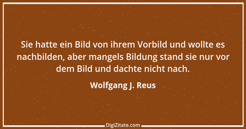 Zitat von Wolfgang J. Reus 173