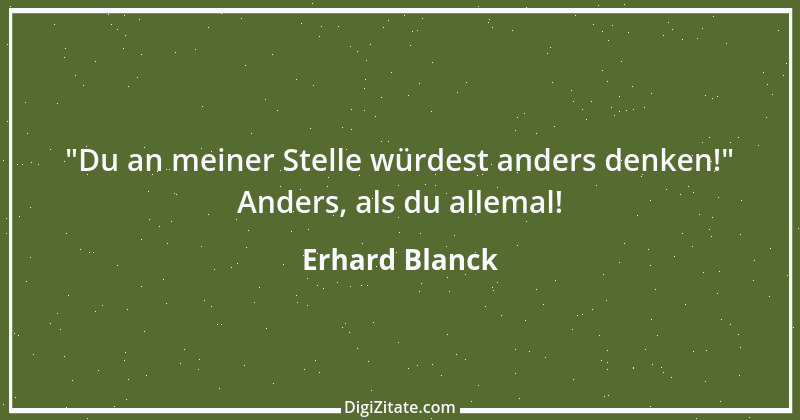 Zitat von Erhard Blanck 889