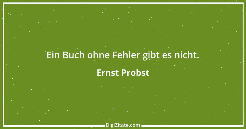 Zitat von Ernst Probst 22