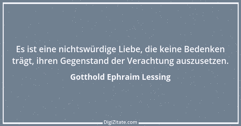 Zitat von Gotthold Ephraim Lessing 256