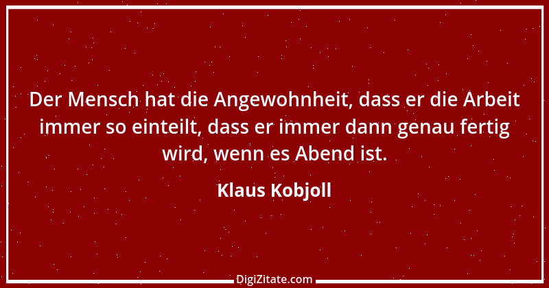 Zitat von Klaus Kobjoll 16