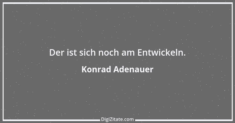 Zitat von Konrad Adenauer 103