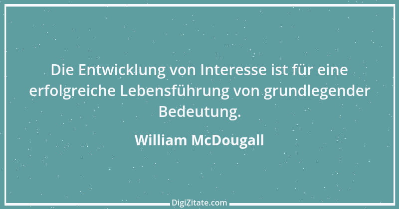 Zitat von William McDougall 8