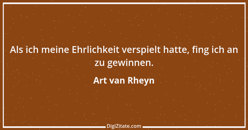 Zitat von Art van Rheyn 34