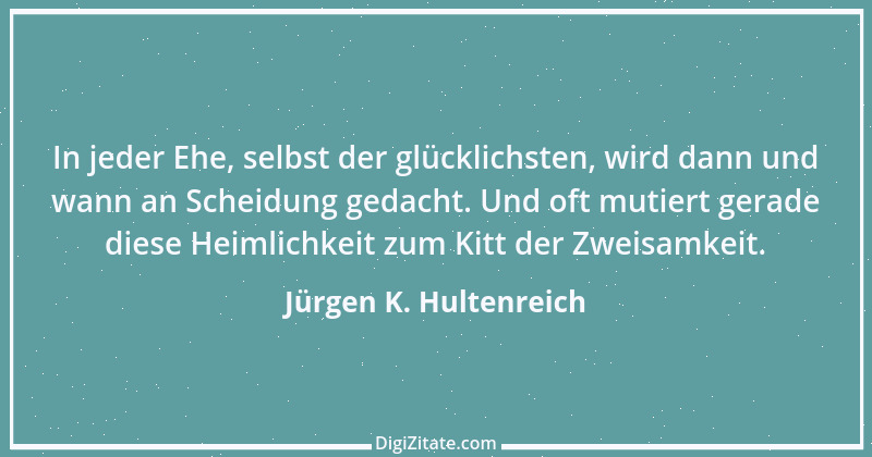 Zitat von Jürgen K. Hultenreich 21