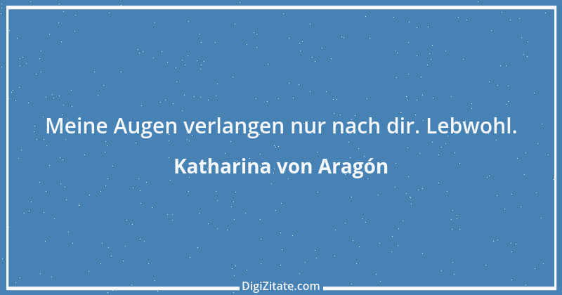 Zitat von Katharina von Aragón 1