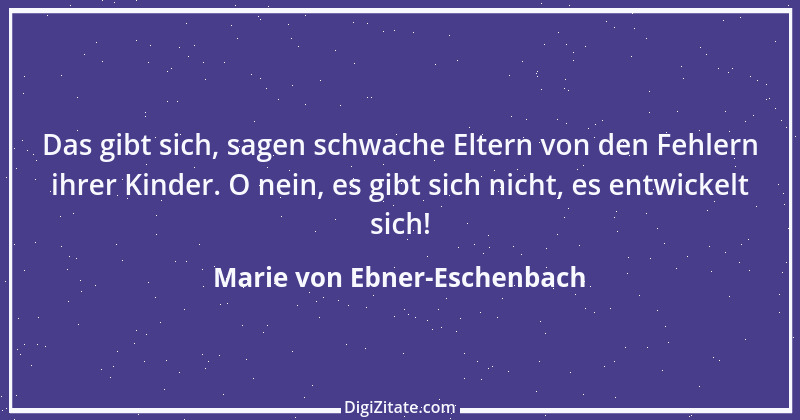 Zitat von Marie von Ebner-Eschenbach 303