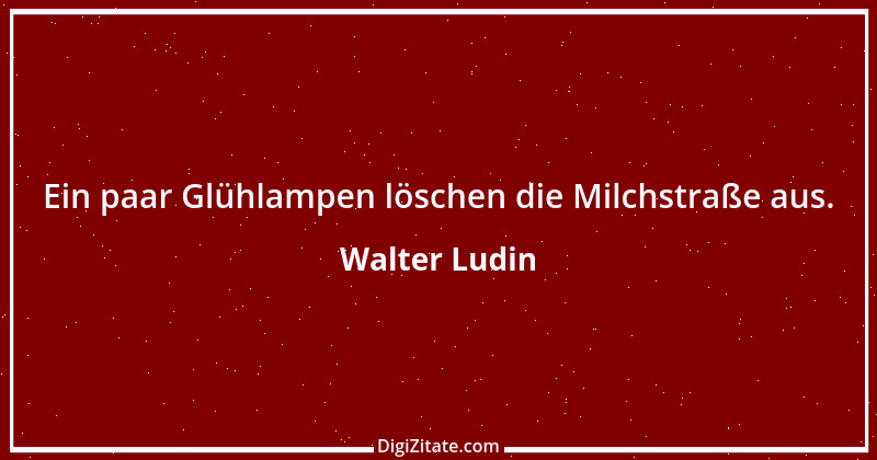 Zitat von Walter Ludin 837