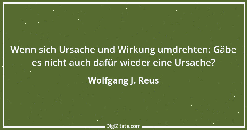 Zitat von Wolfgang J. Reus 175