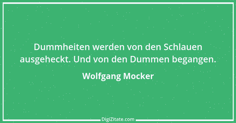 Zitat von Wolfgang Mocker 356