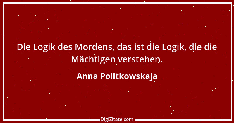 Zitat von Anna Politkowskaja 6