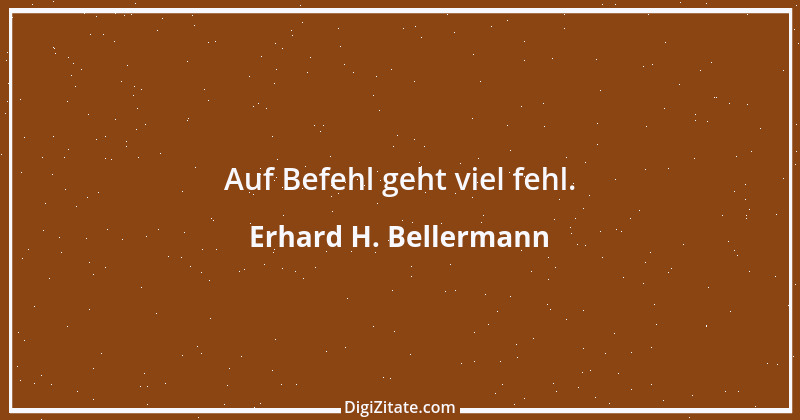 Zitat von Erhard H. Bellermann 301