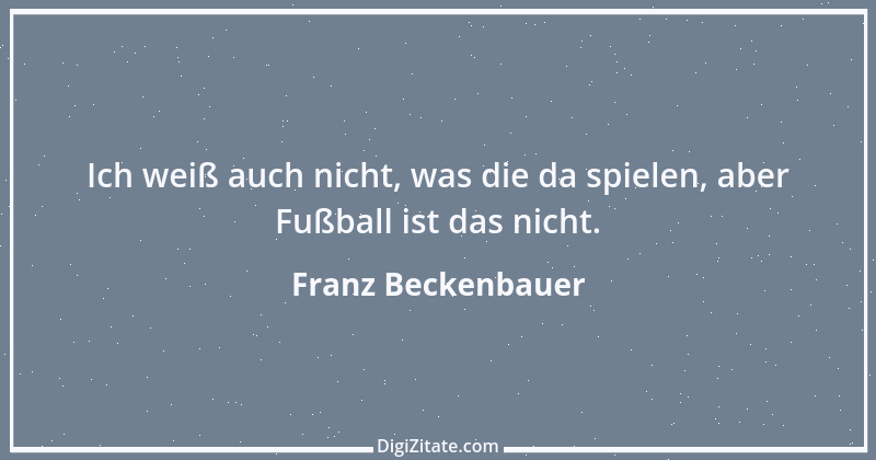 Zitat von Franz Beckenbauer 4