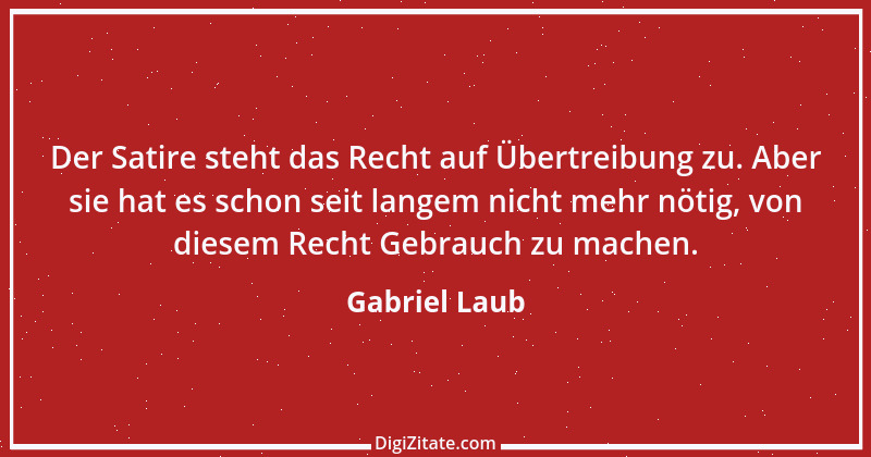 Zitat von Gabriel Laub 83