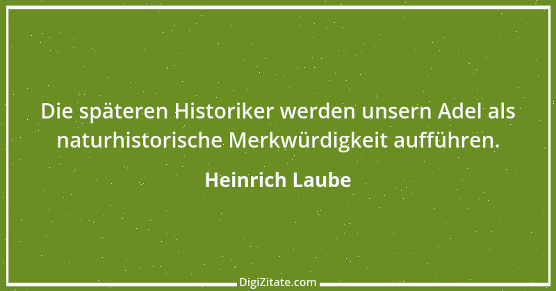 Zitat von Heinrich Laube 38