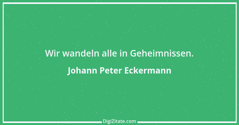 Zitat von Johann Peter Eckermann 34