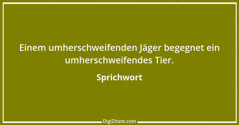 Zitat von Sprichwort 5779