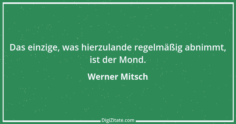 Zitat von Werner Mitsch 491