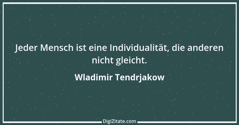 Zitat von Wladimir Tendrjakow 45