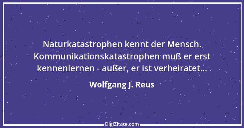 Zitat von Wolfgang J. Reus 627