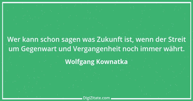 Zitat von Wolfgang Kownatka 31