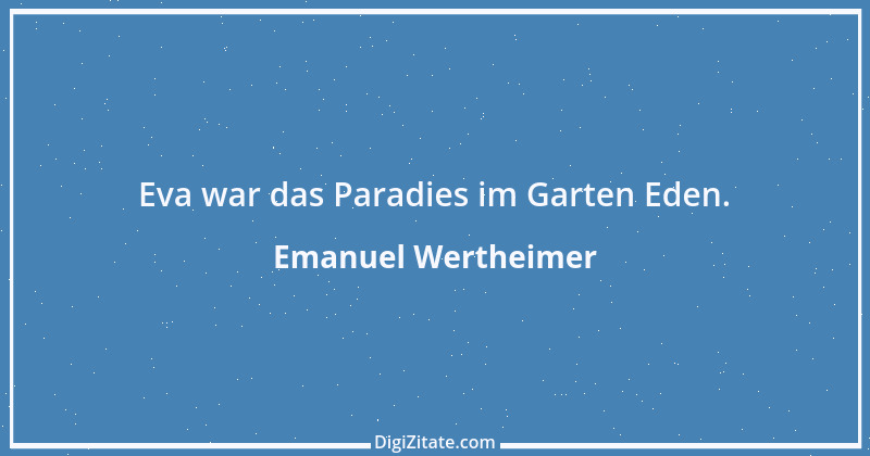 Zitat von Emanuel Wertheimer 411